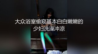 大众浴室偷窥基本白白嫩嫩的少妇洗澡冲凉